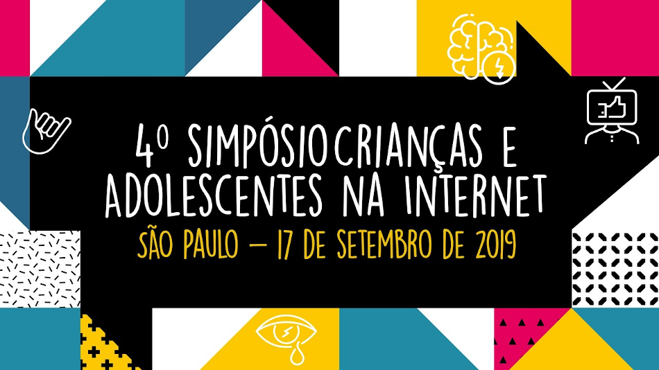 4º SIMPÓSIO – CRIANÇAS E ADOLESCENTES NA INTERNET