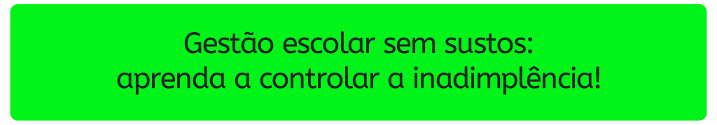 Gestão escolar sem sustos: aprenda a controlar a inadimplência!